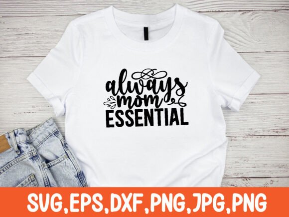 Always Mom Essential Svg Design: A Maker’s Review