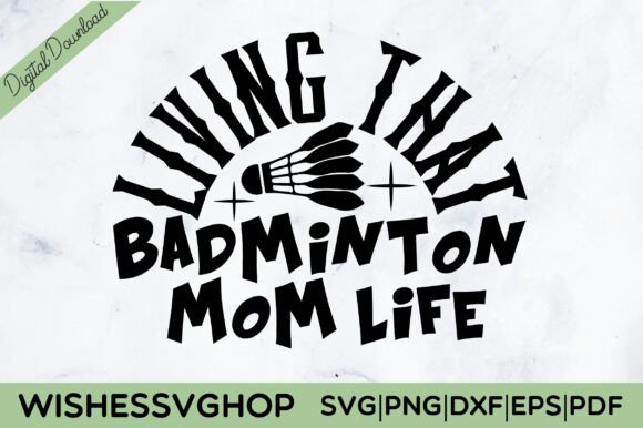 Living That Badminton Mom Life SVG PNG Review
