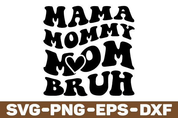 Mama Mommy Mom Bruh SVG: A Stitch-Test Review