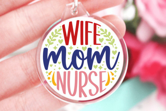 Wife Mom Nurse SVG: Keychain Quotes for Embroidery